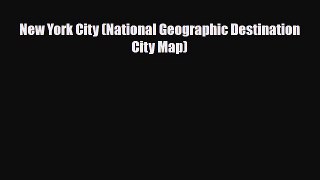 PDF New York City (National Geographic Destination City Map) Read Online