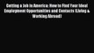 Read Getting a Job in America: How to Find Your Ideal Employment Opportunities and Contacts