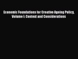 Read Economic Foundations for Creative Ageing Policy Volume I: Context and Considerations PDF