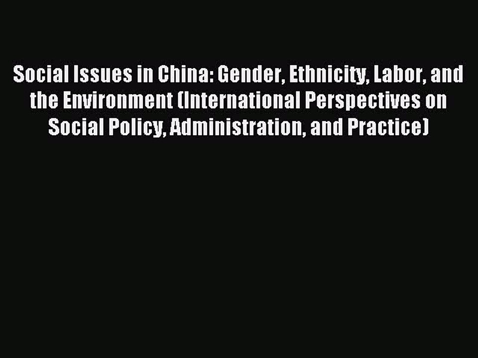 Read Social Issues in China: Gender Ethnicity Labor and the Environment (International Perspectives