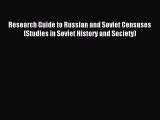 Read Research Guide to Russian and Soviet Censuses (Studies in Soviet History and Society)