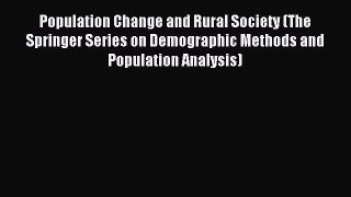 Read Population Change and Rural Society (The Springer Series on Demographic Methods and Population
