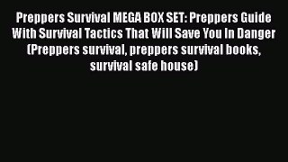 Read Preppers Survival MEGA BOX SET: Preppers Guide With Survival Tactics That Will Save You