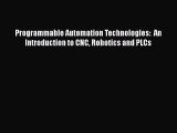 PDF Programmable Automation Technologies:  An Introduction to CNC Robotics and PLCs  EBook