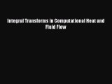 Download Integral Transforms in Computational Heat and Fluid Flow  Read Online