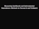 Read Measuring Livelihoods and Environmental Dependence: Methods for Research and Fieldwork
