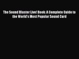 Read The Sound Blaster Live! Book: A Complete Guide to the World's Most Popular Sound Card
