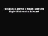 Read Finite Element Analysis of Acoustic Scattering (Applied Mathematical Sciences) Ebook Free