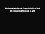 Read The Lure of the Exotic: Gauguin in New York (Metropolitan Museum of Art) Ebook Free