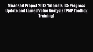 PDF Microsoft Project 2013 Tutorials 03: Progress Update and Earned Value Analysis (PMP Toolbox