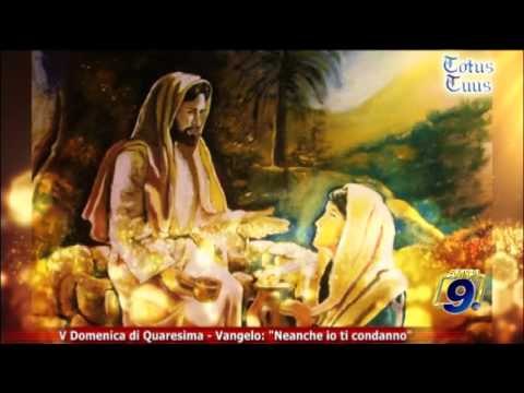 Totus Tuus | V Domenica di Quaresima - Vangelo: Neanche io ti condanno