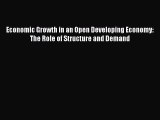 Read Economic Growth in an Open Developing Economy: The Role of Structure and Demand Ebook