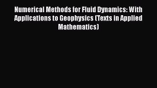 Read Numerical Methods for Fluid Dynamics: With Applications to Geophysics (Texts in Applied