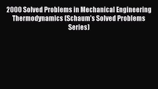 Read 2000 Solved Problems in Mechanical Engineering Thermodynamics (Schaum's Solved Problems