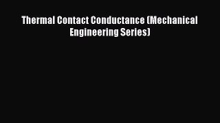 Read Thermal Contact Conductance (Mechanical Engineering Series) PDF Free