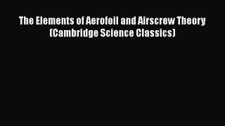 Download The Elements of Aerofoil and Airscrew Theory (Cambridge Science Classics) Ebook Free