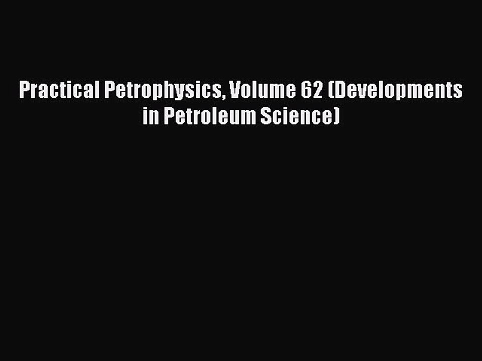 Download Practical Petrophysics Volume 62 (Developments in Petroleum Science)  EBook