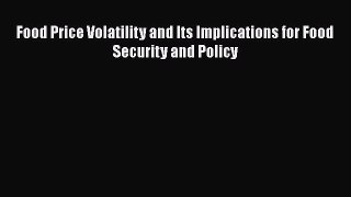 PDF Food Price Volatility and Its Implications for Food Security and Policy Free Books