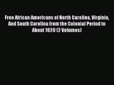 Read Free African Americans of North Carolina Virginia And South Carolina from the Colonial