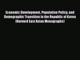 Read Economic Development Population Policy and Demographic Transition in the Republic of Korea