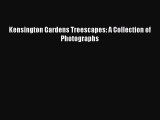 Read Kensington Gardens Treescapes: A Collection of Photographs Ebook Free