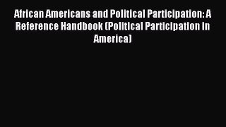 Read African Americans and Political Participation: A Reference Handbook (Political Participation