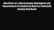 Read New Rules for a New Economy: Employment and Opportunity in Postindustrial America (Twentieth