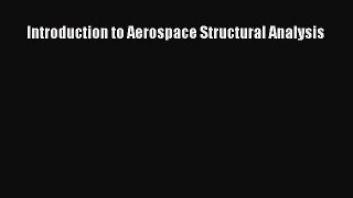 Read Introduction to Aerospace Structural Analysis Ebook Free