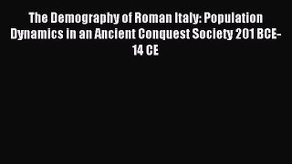 Download The Demography of Roman Italy: Population Dynamics in an Ancient Conquest Society