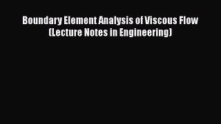 Read Boundary Element Analysis of Viscous Flow (Lecture Notes in Engineering) Ebook Free