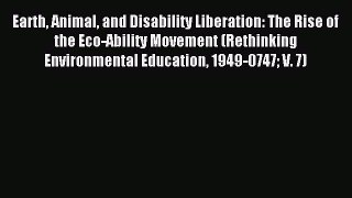 Read Earth Animal and Disability Liberation: The Rise of the Eco-Ability Movement (Rethinking
