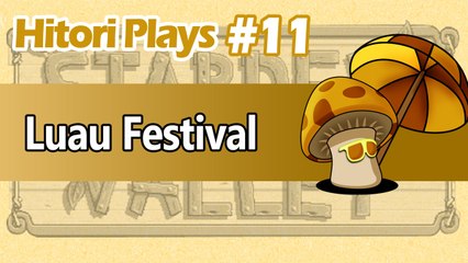 Hitori Plays Stardew Valley EP11 - Luau Festival