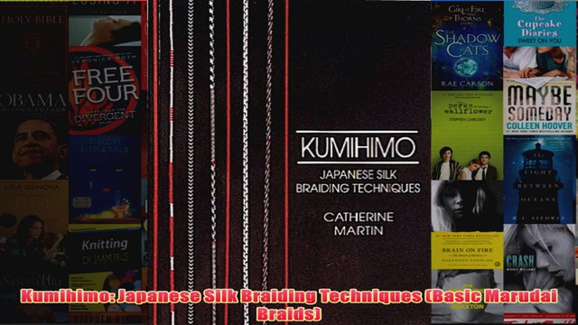 Download PDF Kumihimo Japanese Silk Braiding Techniques Basic Marudai Braids FULL FREE