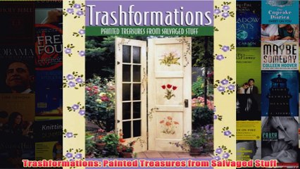 Download PDF  Trashformations Painted Treasures from Salvaged Stuff FULL FREE