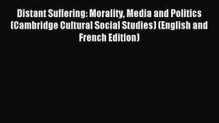 Read Distant Suffering: Morality Media and Politics (Cambridge Cultural Social Studies) (English