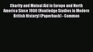 Read Charity and Mutual Aid in Europe and North America Since 1800 (Routledge Studies in Modern
