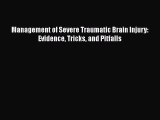 Download Management of Severe Traumatic Brain Injury: Evidence Tricks and Pitfalls Free Books
