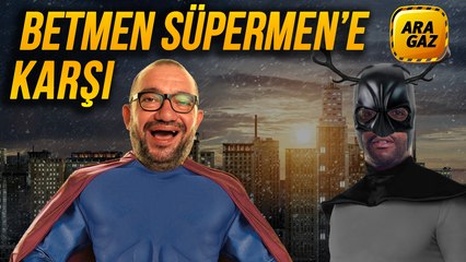 Ara Gaz Radyo Tiyatrosu: Betmen Süpermen'e Karşı