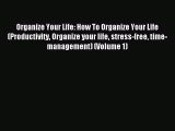 Read Organize Your Life: How To Organize Your Life (Productivity Organize your life stress-free