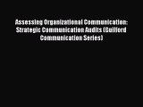 Read Assessing Organizational Communication: Strategic Communication Audits (Guilford Communication