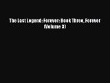 Download The Last Legend: Forever: Book Three Forever (Volume 3) Ebook