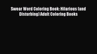 Read Swear Word Coloring Book: Hilarious (and Disturbing) Adult Coloring Books Ebook Free