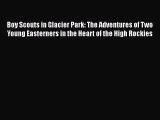 Download Boy Scouts in Glacier Park: The Adventures of Two Young Easterners in the Heart of