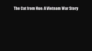 Download The Cat from Hue: A Vietnam War Story Ebook Online