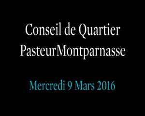 Conseil de Quartier Pasteur/Montparnasse Mercredi 9 Mars 2016