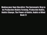 Download Making your Own Checklist: The Systematic Way to be Productive (Habits Forming Productive