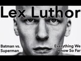 Lex Luthor: Everything We Know So Far From Batman Vs. Superman