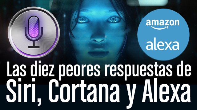 Las 10 peores respuestas de Cortana, Siri y Alexa