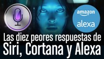 Las 10 peores respuestas de Cortana, Siri y Alexa