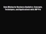 Download Data Mining for Business Analytics: Concepts Techniques and Applications with JMP